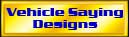 Vehicle Saying Designs